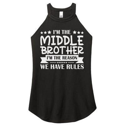I'm The Middle Brother I'm The Reason We Have Rules Sibling Women's Perfect Tri Rocker Tank