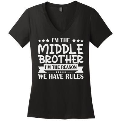 I'm The Middle Brother I'm The Reason We Have Rules Sibling Women's V-Neck T-Shirt
