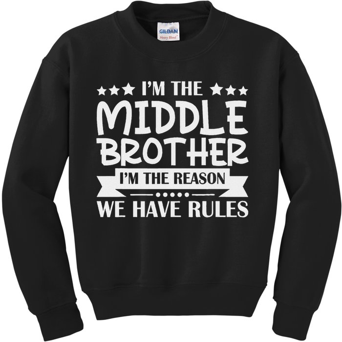 I'm The Middle Brother I'm The Reason We Have Rules Sibling Kids Sweatshirt
