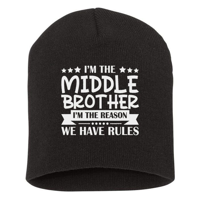 I'm The Middle Brother I'm The Reason We Have Rules Sibling Short Acrylic Beanie