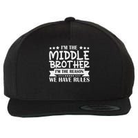 I'm The Middle Brother I'm The Reason We Have Rules Sibling Wool Snapback Cap