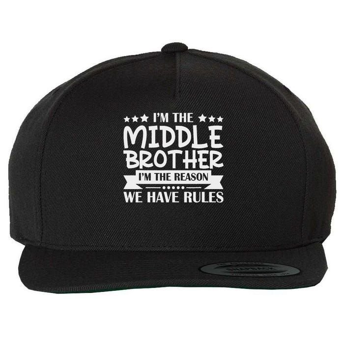 I'm The Middle Brother I'm The Reason We Have Rules Sibling Wool Snapback Cap