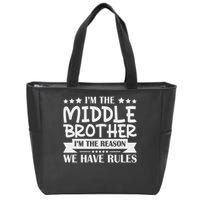I'm The Middle Brother I'm The Reason We Have Rules Sibling Zip Tote Bag