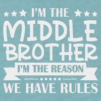 I'm The Middle Brother I'm The Reason We Have Rules Sibling Sueded Cloud Jersey T-Shirt