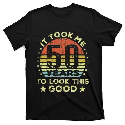 It Took Me 50 Years To Look This Good 50th Birthday T-Shirt