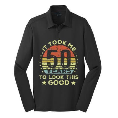 It Took Me 50 Years To Look This Good 50th Birthday Silk Touch Performance Long Sleeve Polo