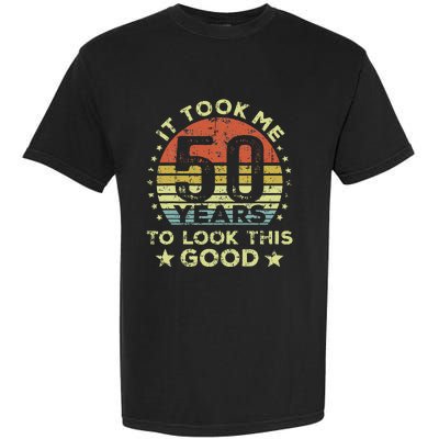 It Took Me 50 Years To Look This Good 50th Birthday Garment-Dyed Heavyweight T-Shirt