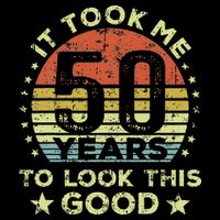 It Took Me 50 Years To Look This Good 50th Birthday Magnet