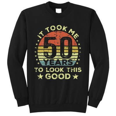 It Took Me 50 Years To Look This Good 50th Birthday Tall Sweatshirt