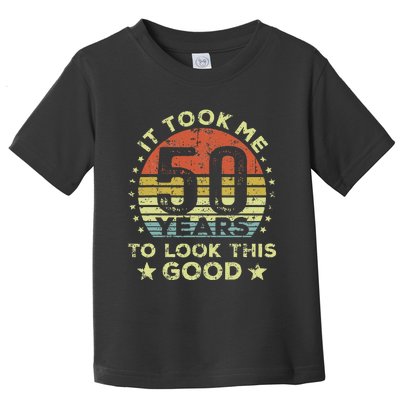 It Took Me 50 Years To Look This Good 50th Birthday Toddler T-Shirt