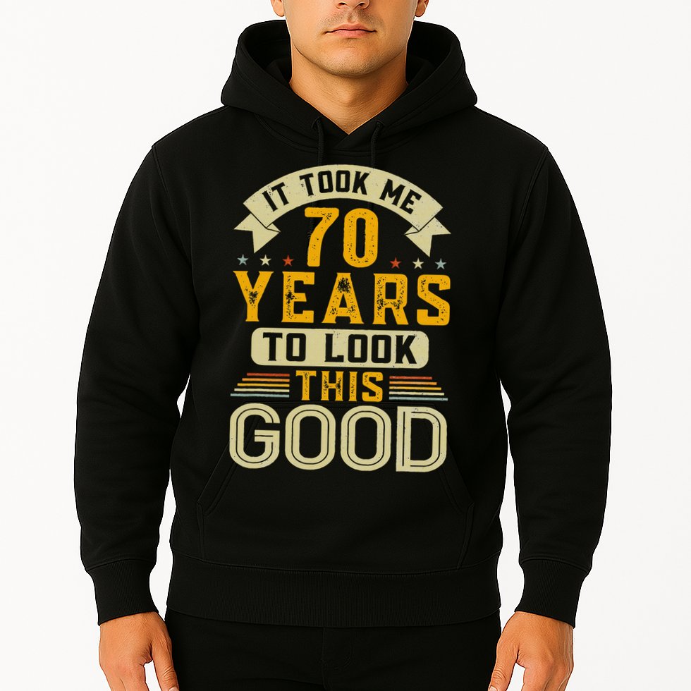 It Took Me 70 Years to Look This Good Funny 70th Birthday Hoodie