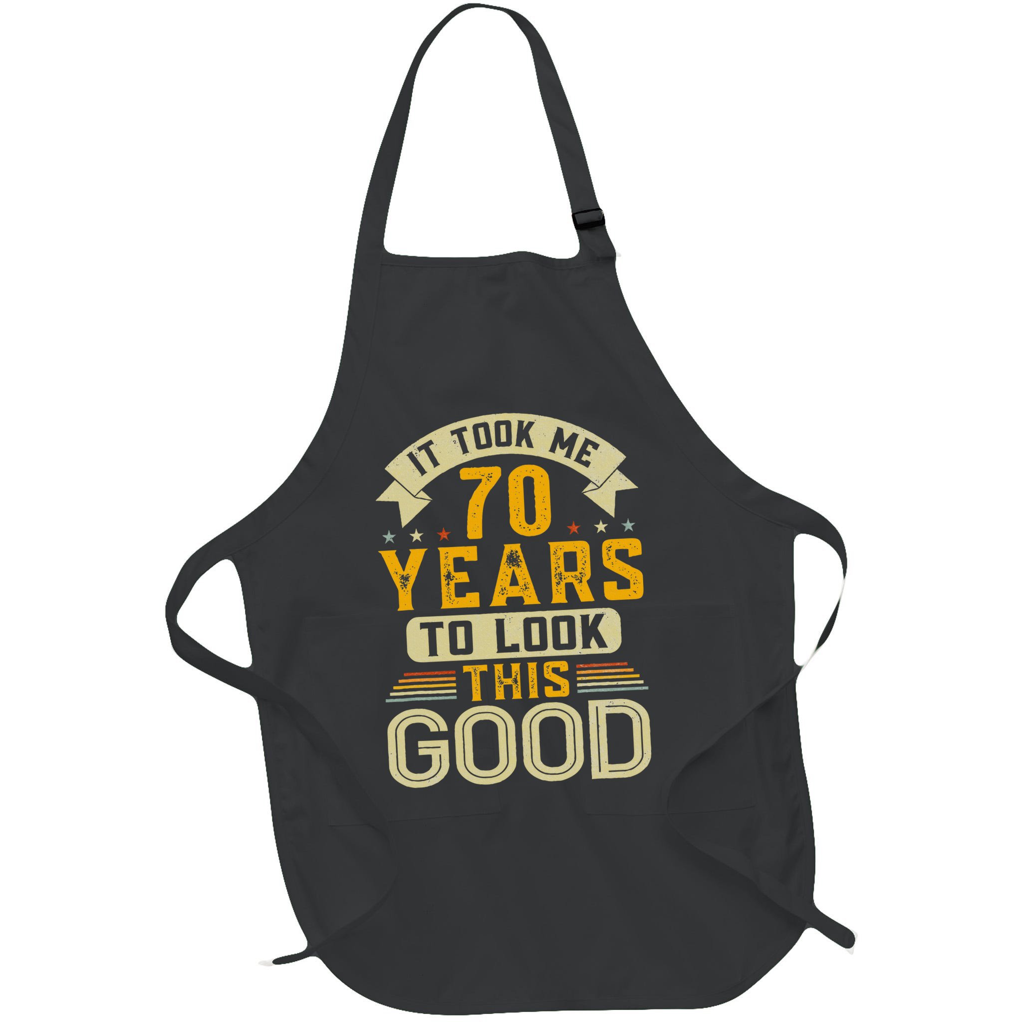 It Took Me 70 Years to Look This Good Funny 70th Birthday Apron