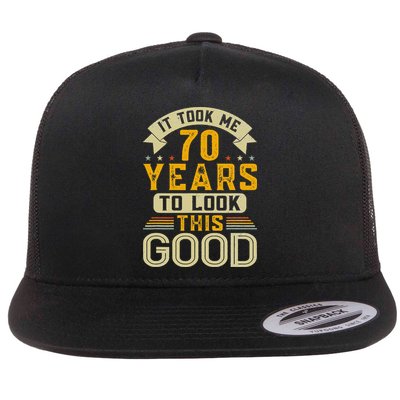 It Took Me 70 Years to Look This Good Funny 70th Birthday Flat Bill Trucker Hat