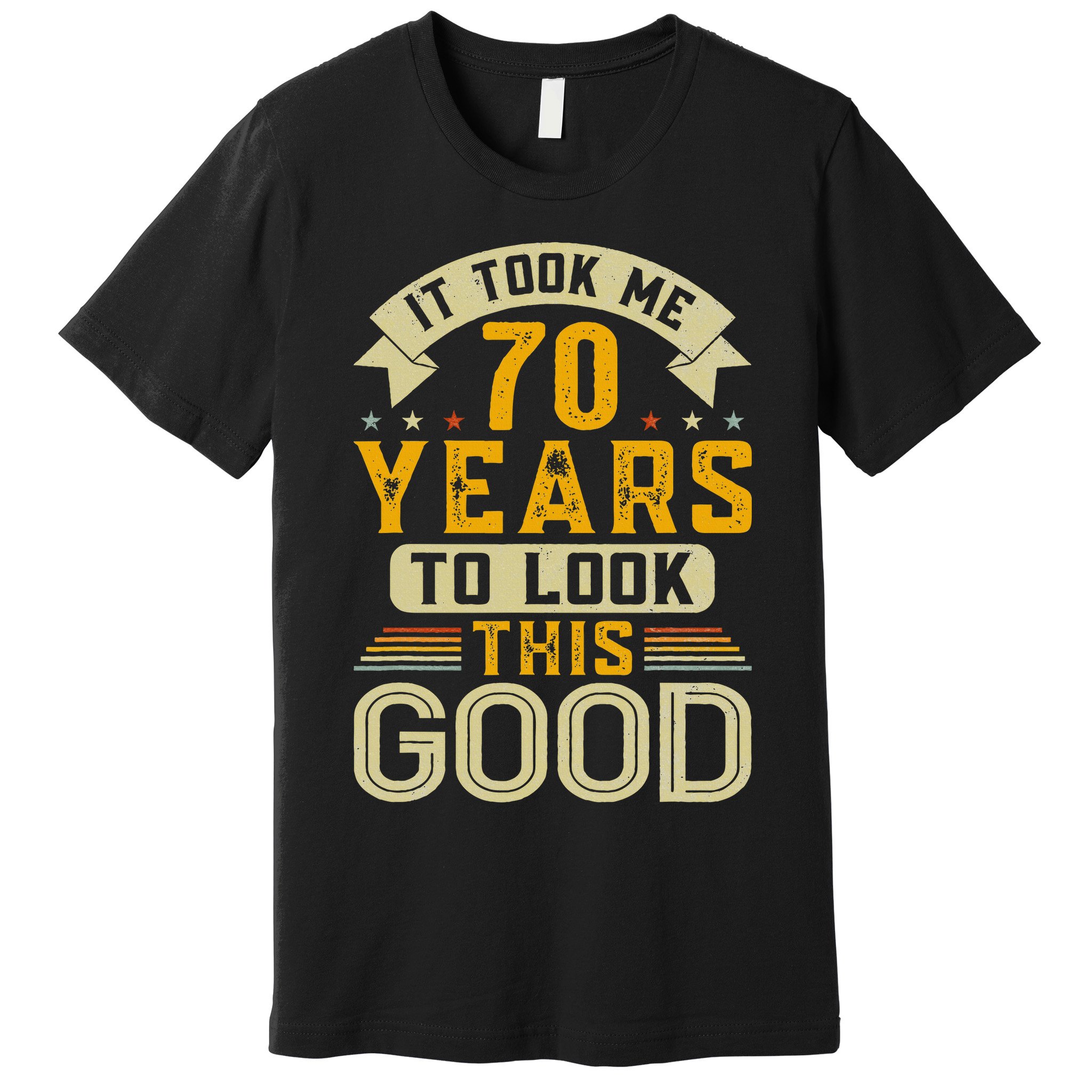 It Took Me 70 Years to Look This Good Funny 70th Birthday Premium T-Shirt