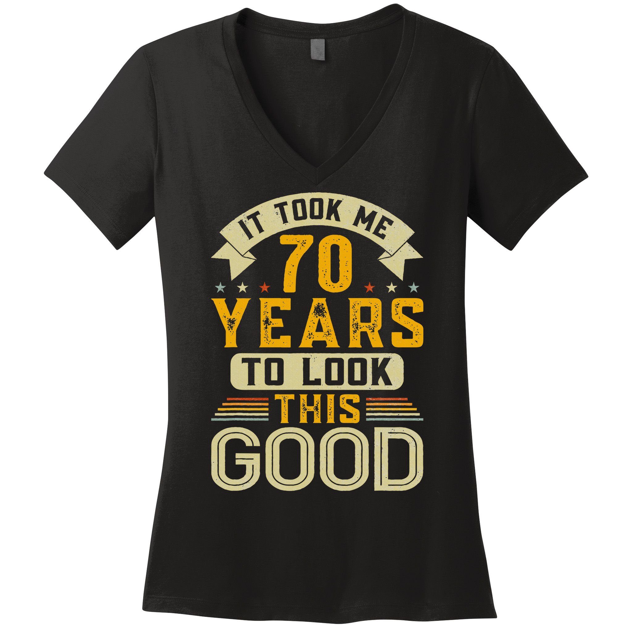 It Took Me 70 Years to Look This Good Funny 70th Birthday Women's V-Neck T-Shirt