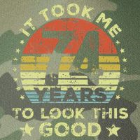 It Took Me 74 Years To Look This Good 74th Birthday Legacy Tie Dye Trucker Hat