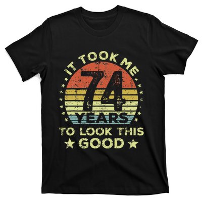 It Took Me 74 Years To Look This Good 74th Birthday T-Shirt