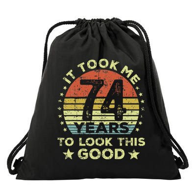 It Took Me 74 Years To Look This Good 74th Birthday Drawstring Bag