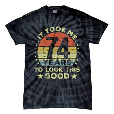 It Took Me 74 Years To Look This Good 74th Birthday Tie-Dye T-Shirt