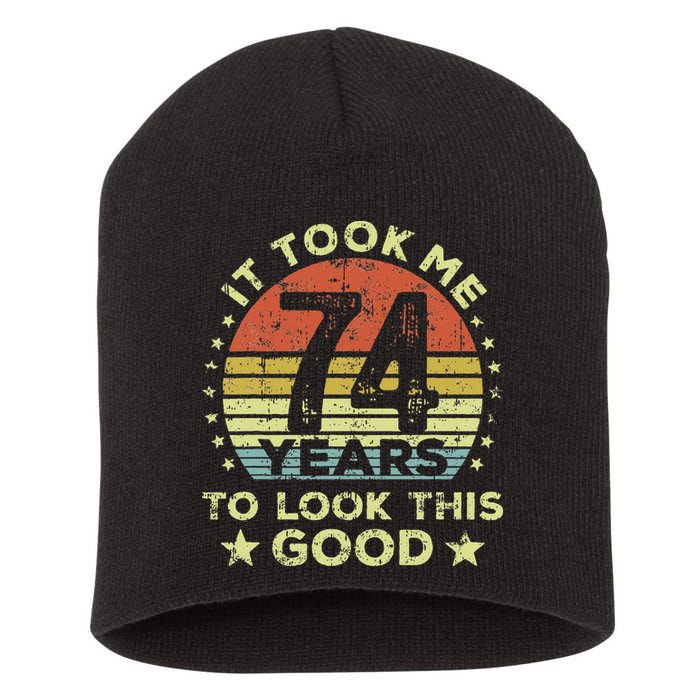 It Took Me 74 Years To Look This Good 74th Birthday Short Acrylic Beanie