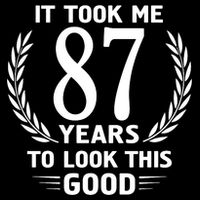 It Took Me 87 Years To Look This Good 87th Birthday Flexfit Unipanel Trucker Cap