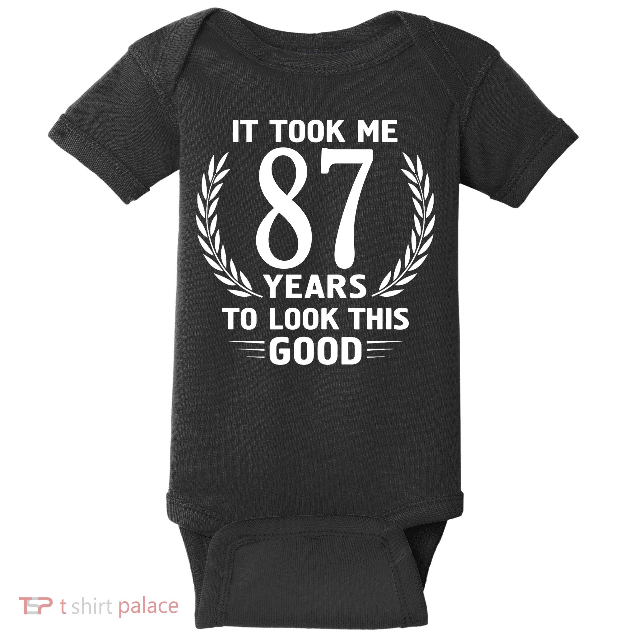 It Took Me 87 Years To Look This Good 87th Birthday Baby Bodysuit