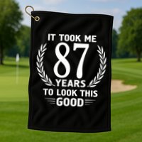 It Took Me 87 Years To Look This Good 87th Birthday Golf Towel