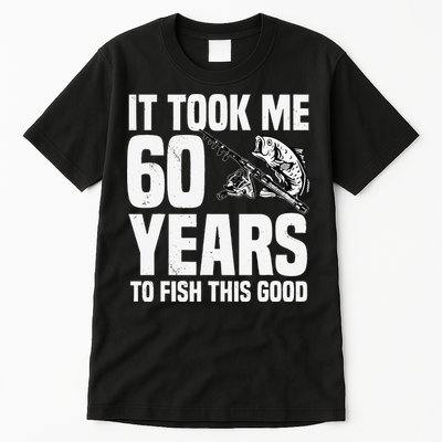 It Took Me 60 Years To Fish This Good 60th Birthday Party Tall T-Shirt
