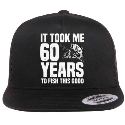 It Took Me 60 Years To Fish This Good 60th Birthday Party Flatbill Hat