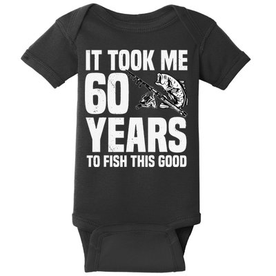 It Took Me 60 Years To Fish This Good 60th Birthday Party Baby Bodysuit