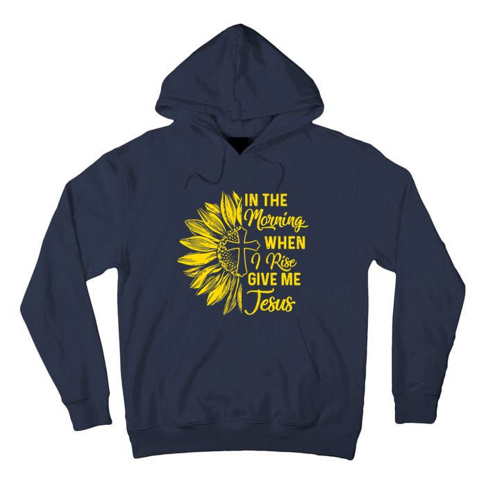 In The Morning When I Rise Give Me Jesus Tall Hoodie