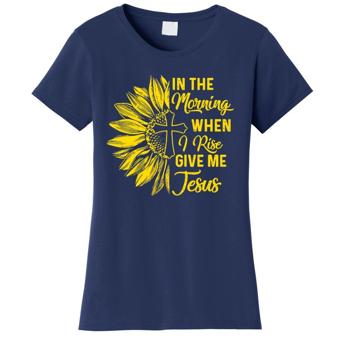 In The Morning When I Rise Give Me Jesus Women's T-Shirt