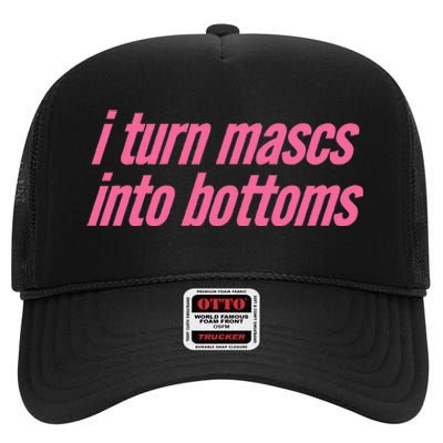 I Turn Mascs Into Bottoms Lesbian Bisexual Pride High Crown Mesh Back Trucker Hat