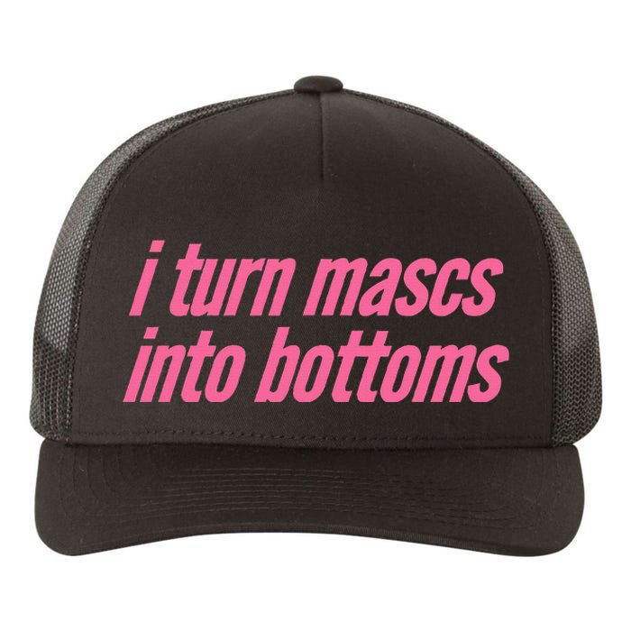 I Turn Mascs Into Bottoms Lesbian Bisexual Pride Yupoong Adult 5-Panel Trucker Hat