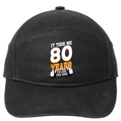 It Took Me 80 Years To Look This Good Birthday 80 Years Old 7-Panel Snapback Hat