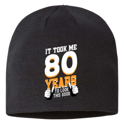 It Took Me 80 Years To Look This Good Birthday 80 Years Old Sustainable Beanie