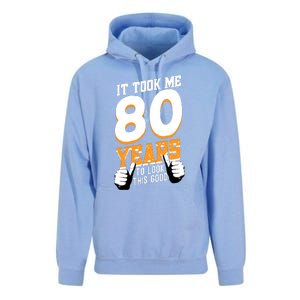 It Took Me 80 Years To Look This Good Birthday 80 Years Old Unisex Surf Hoodie