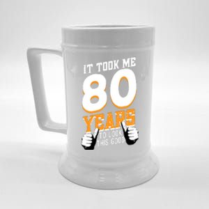 It Took Me 80 Years To Look This Good Birthday 80 Years Old Beer Stein