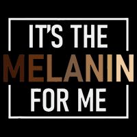 Its The Melanin For Me Melanated Black History Month Sweatshirt