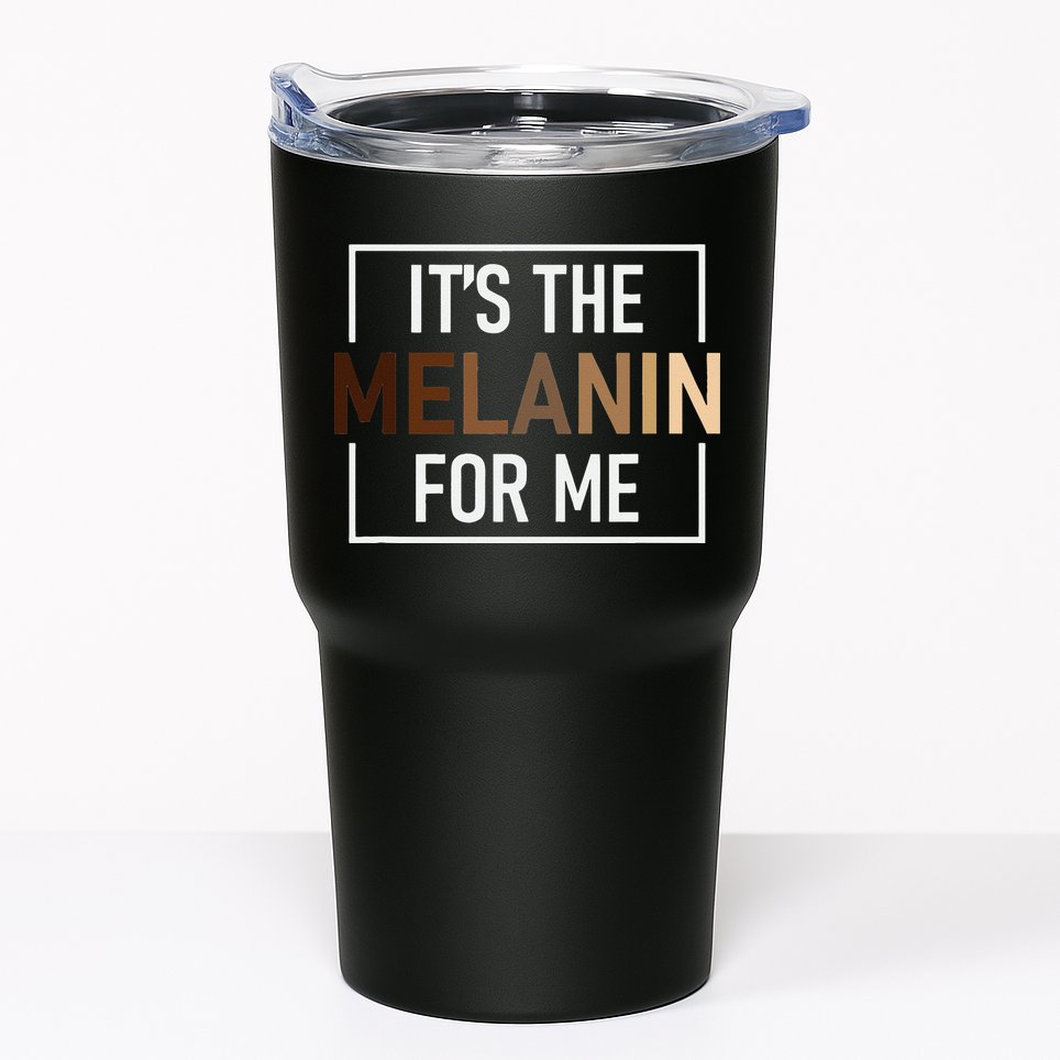 Its The Melanin For Me Melanated Black History Month Tumbler