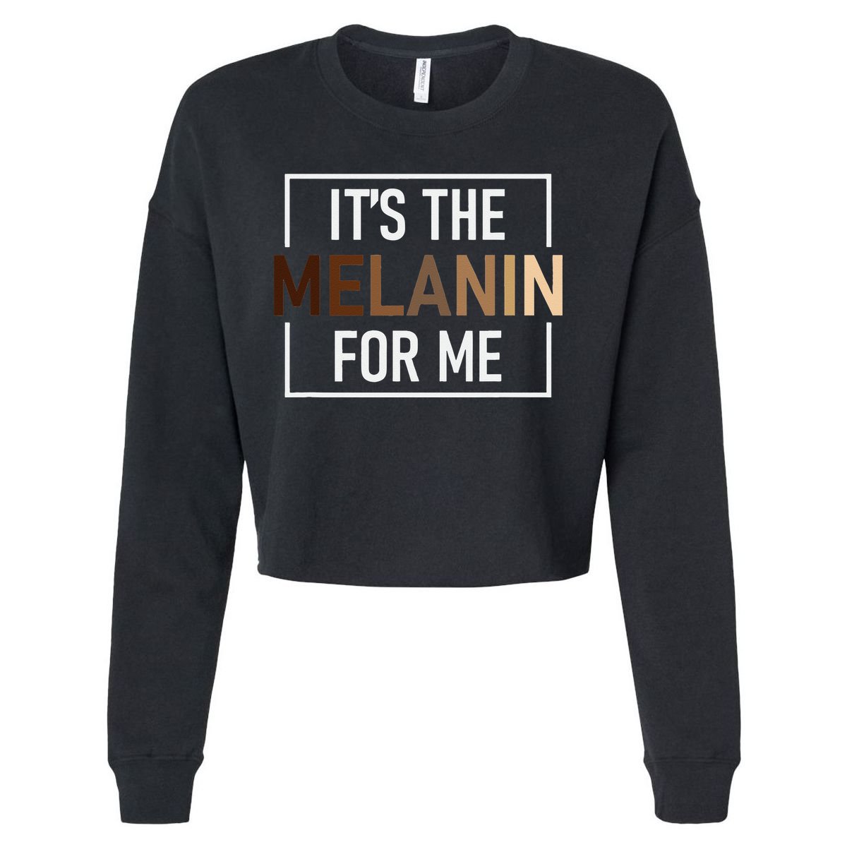 Its The Melanin For Me Melanated Black History Month Cropped Pullover Crew