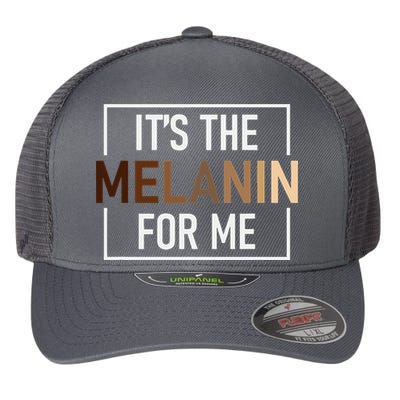 Its The Melanin For Me Melanated Black History Month Flexfit Unipanel Trucker Cap