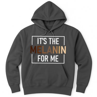 Its The Melanin For Me Melanated Black History Month Hoodie