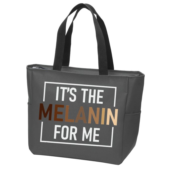 Its The Melanin For Me Melanated Black History Month Zip Tote Bag