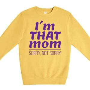 I'm That Mom Sorry Not Sorry Premium Crewneck Sweatshirt