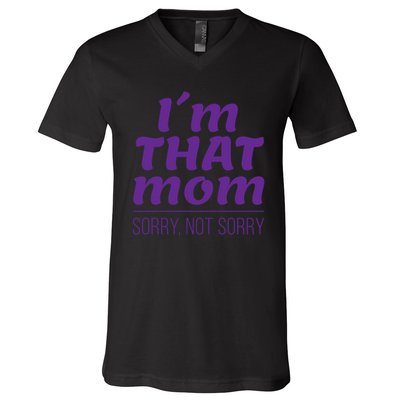 I'm That Mom Sorry Not Sorry V-Neck T-Shirt