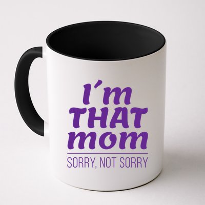 I'm That Mom Sorry Not Sorry Mug