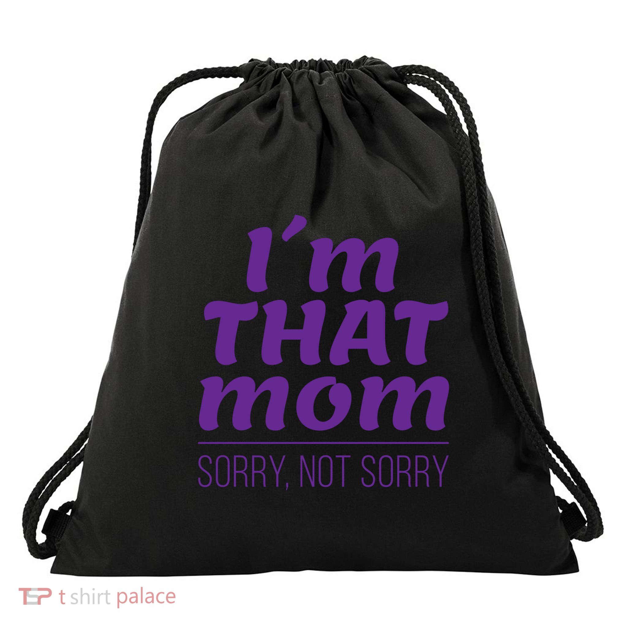I'm That Mom Sorry Not Sorry Drawstring Bag