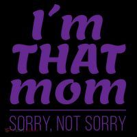 I'm That Mom Sorry Not Sorry 16 in Basic Backpack