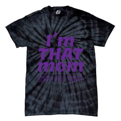 I'm That Mom Sorry Not Sorry Tie-Dye T-Shirt
